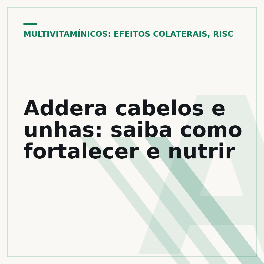 Addera cabelos e unhas: saiba como fortalecer e nutrir