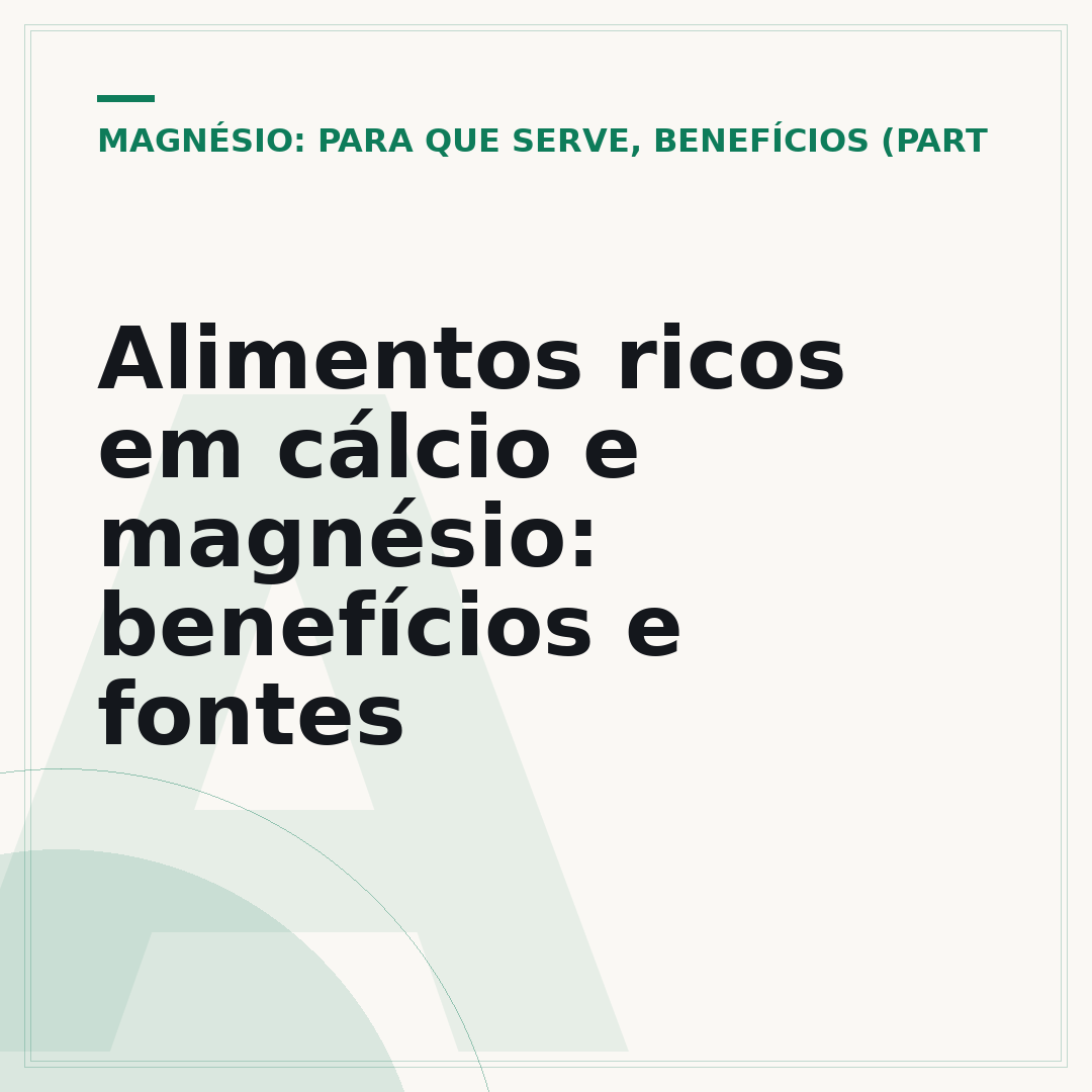 Alimentos ricos em cálcio e magnésio: benefícios e fontes