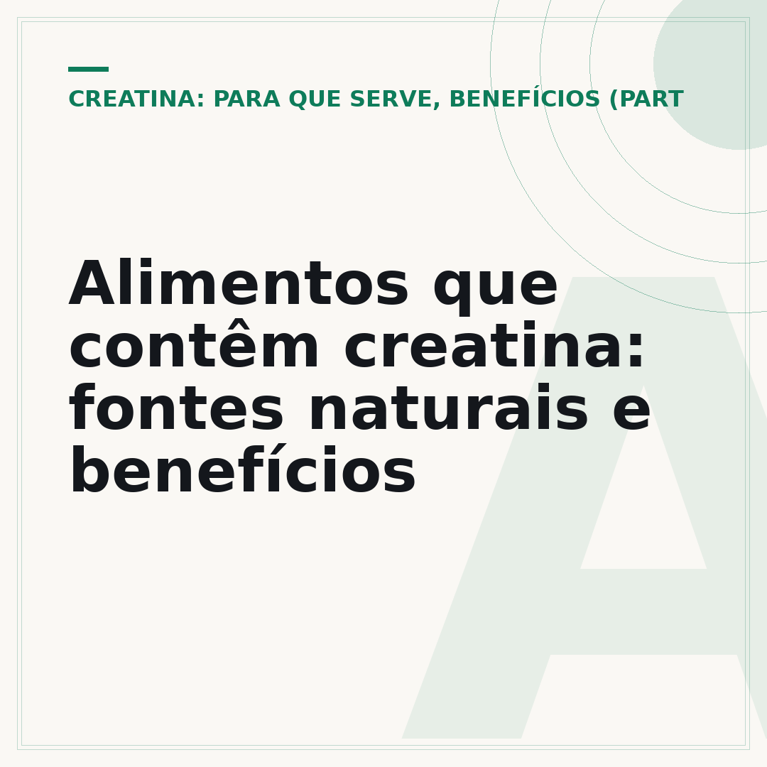 Alimentos que contêm creatina: fontes naturais e benefícios