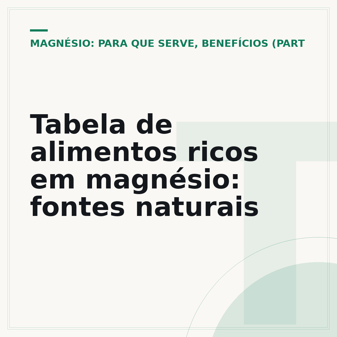 Tabela de alimentos ricos em magnésio: fontes naturais