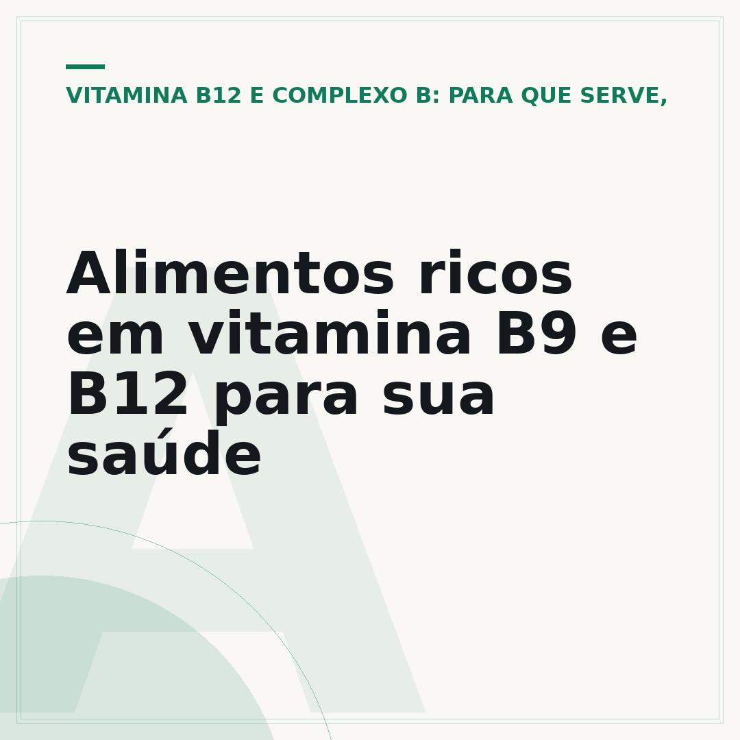 Alimentos ricos em vitamina B9 e B12 para sua saúde