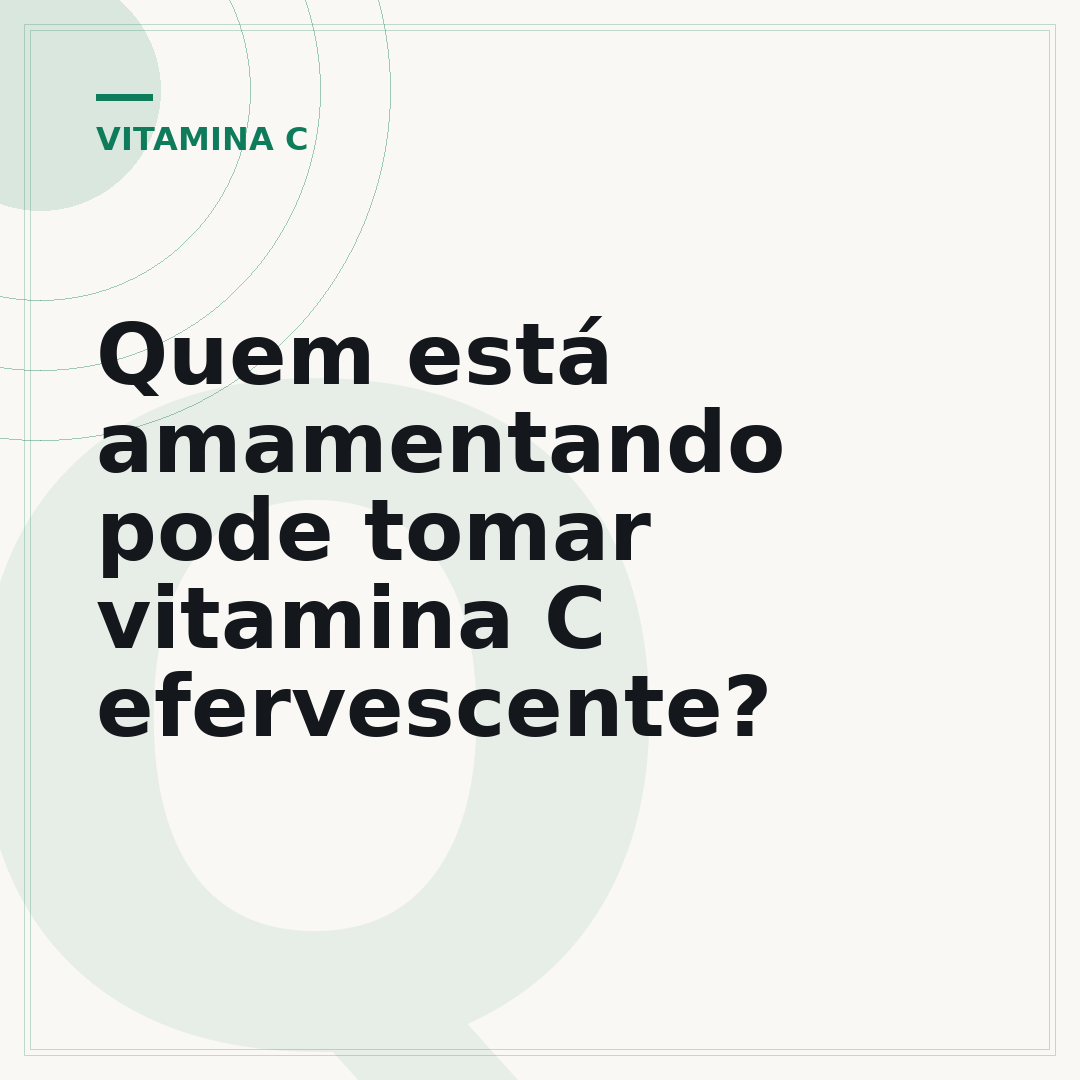 Quem está amamentando pode tomar vitamina C efervescente?