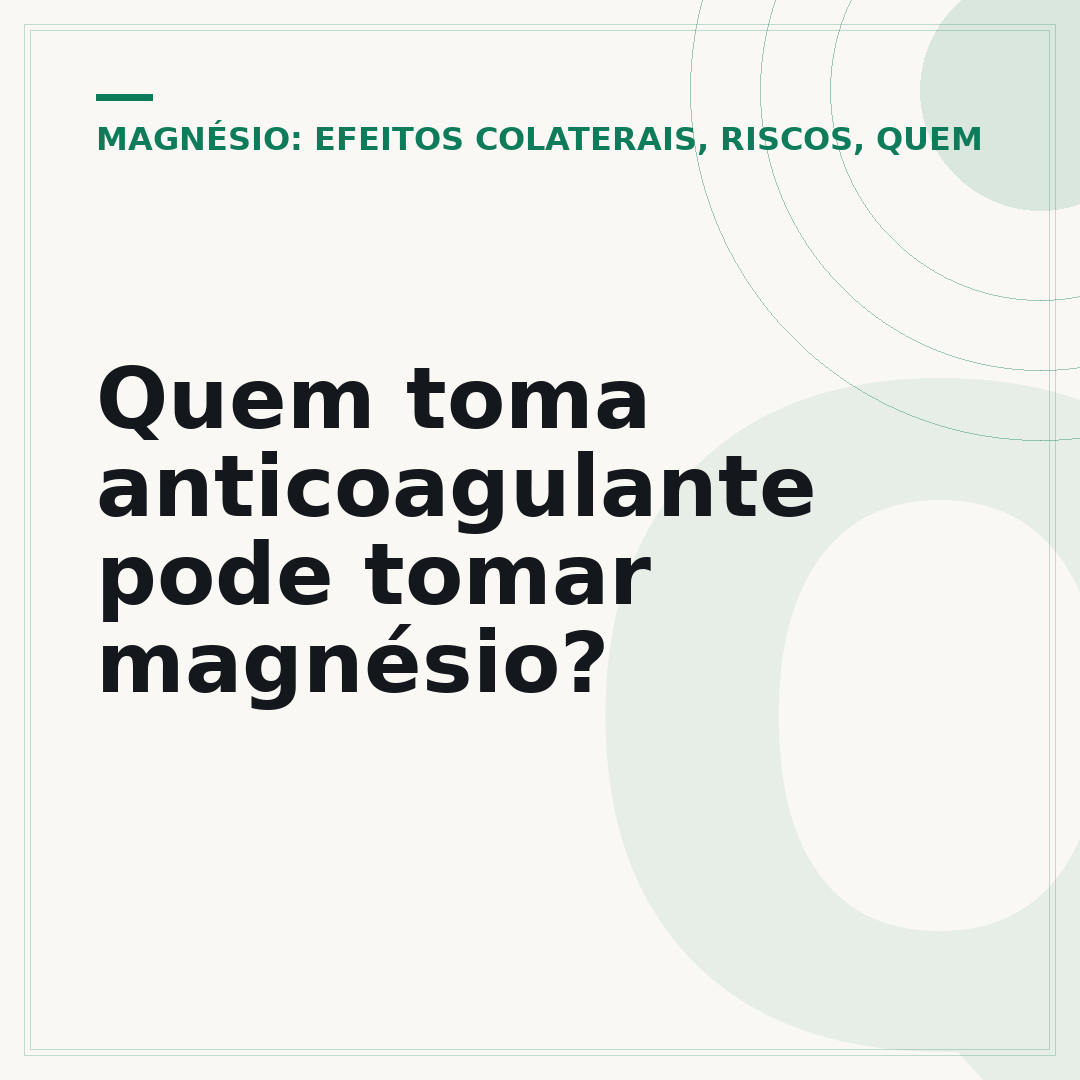 Quem toma anticoagulante pode tomar magnésio?