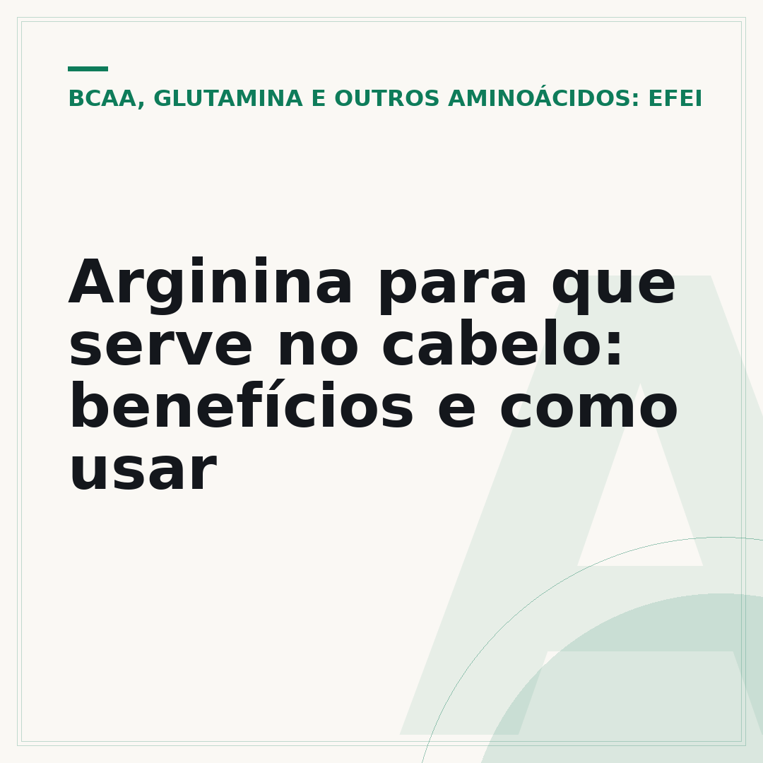 Arginina para que serve no cabelo: benefícios e como usar