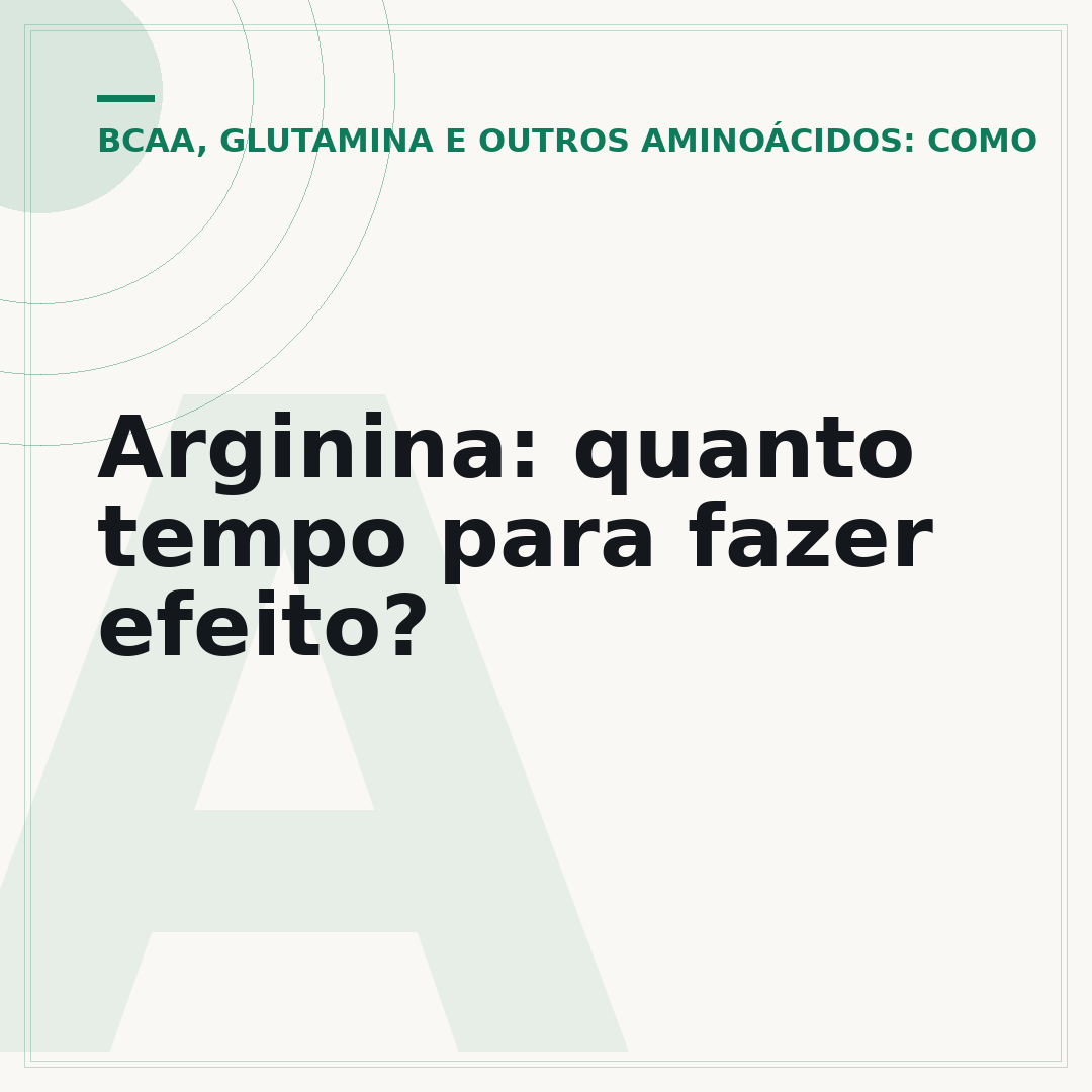 Arginina: quanto tempo para fazer efeito?