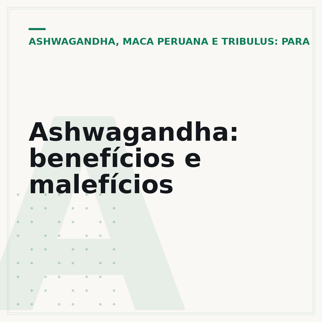 Ashwagandha: benefícios e malefícios