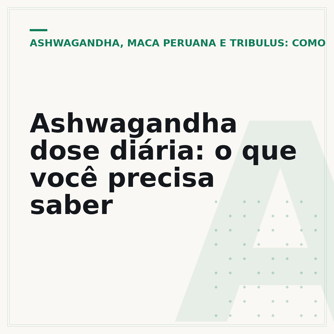 Ashwagandha dose diária: o que você precisa saber