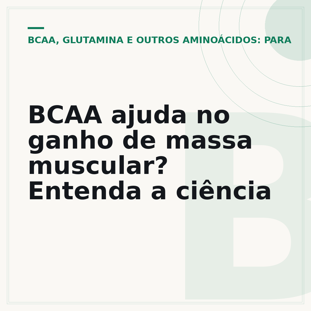 BCAA ajuda no ganho de massa muscular? Entenda a ciência