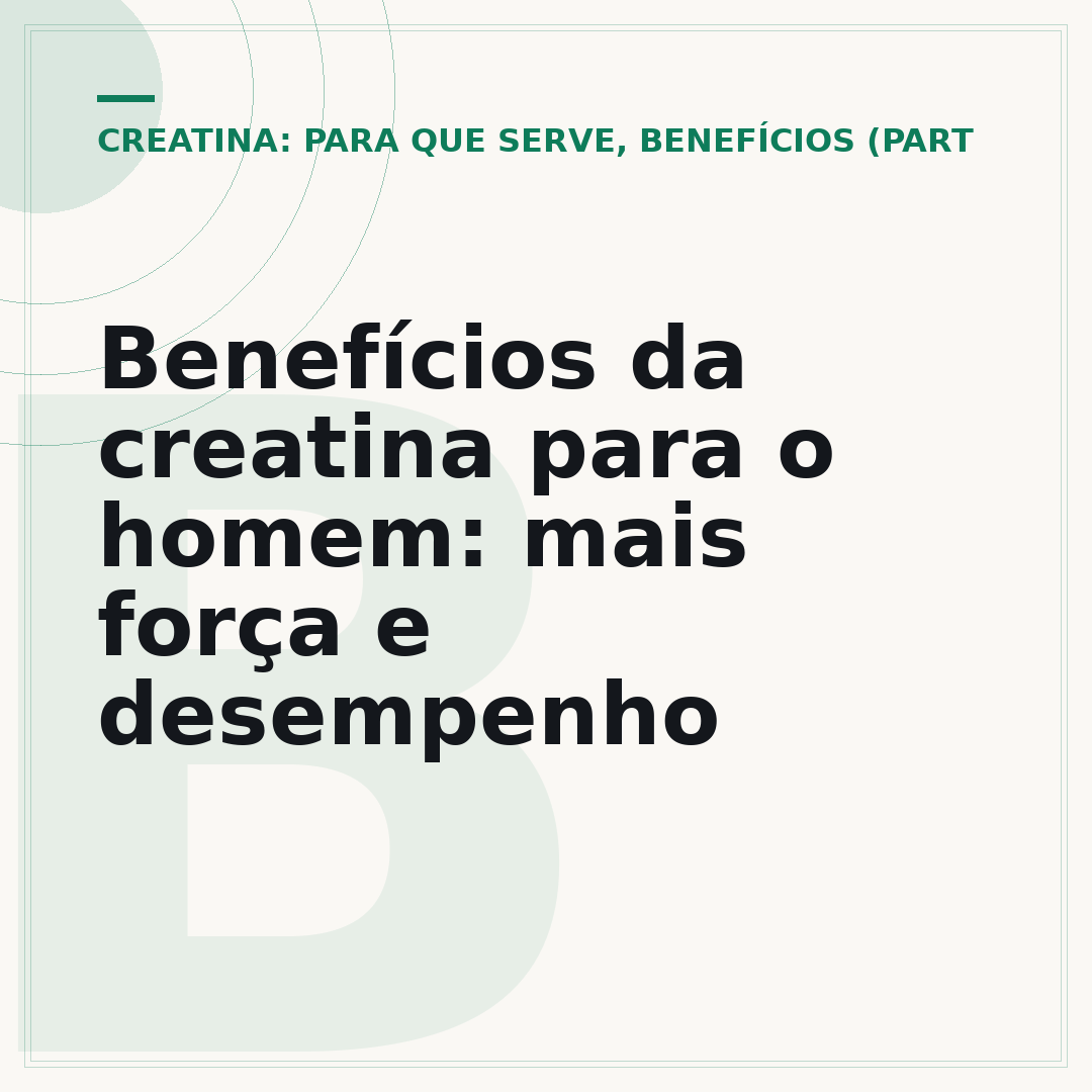 Benefícios da creatina para o homem: mais força e desempenho