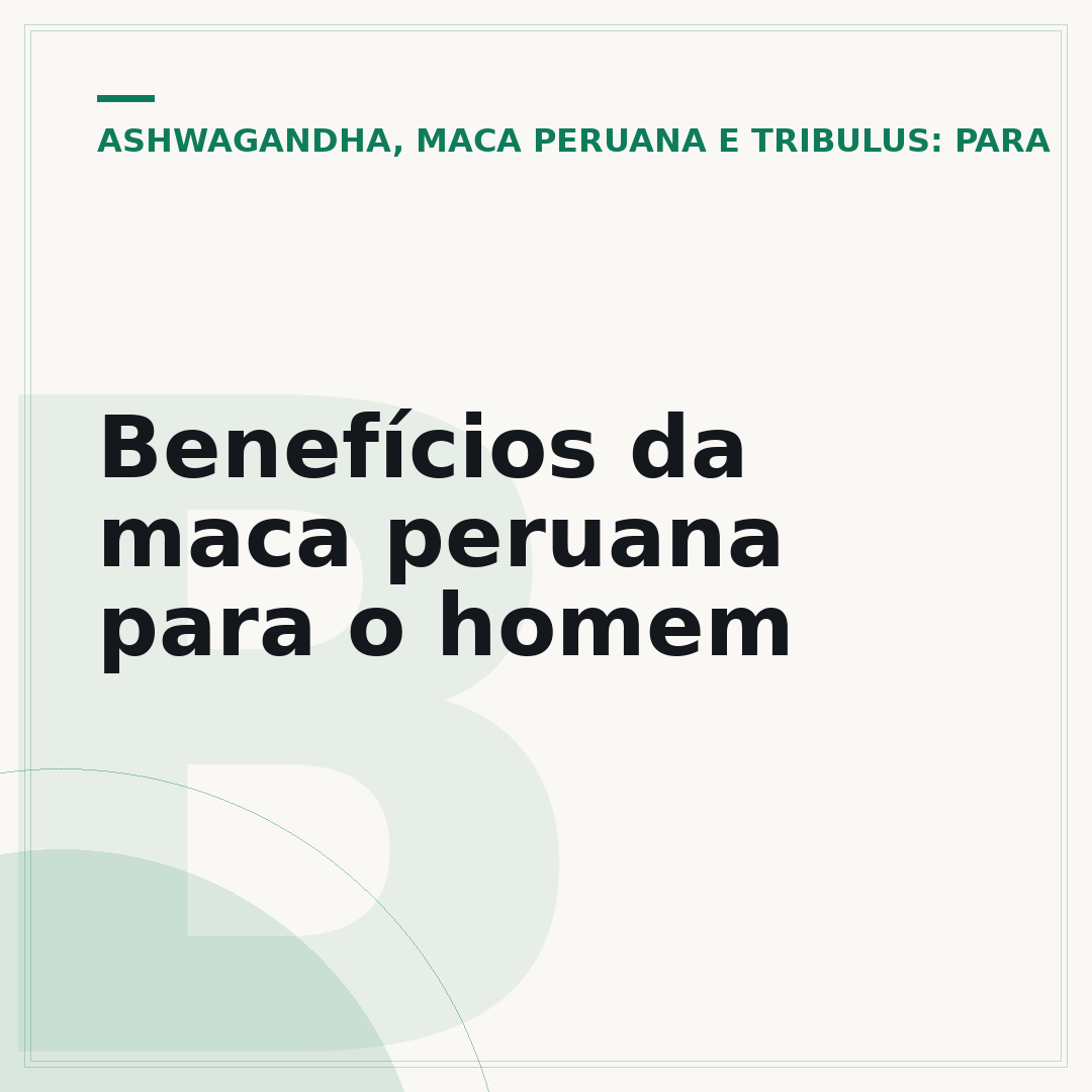 Benefícios da maca peruana para o homem