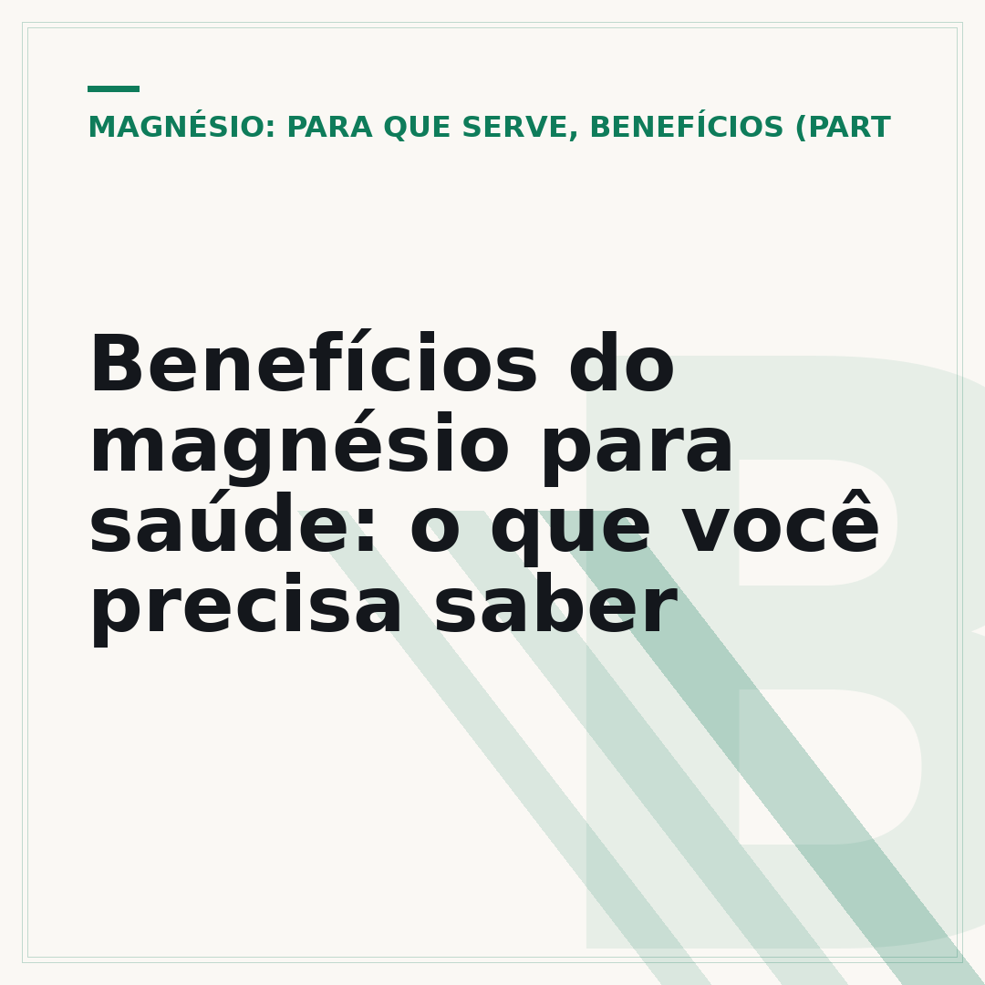 Benefícios do magnésio para saúde: o que você precisa saber