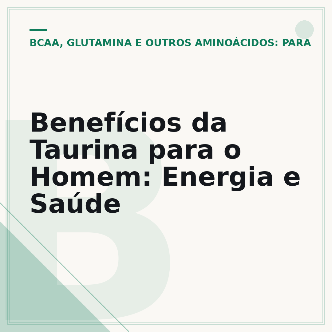 Benefícios da Taurina para o Homem: Energia e Saúde