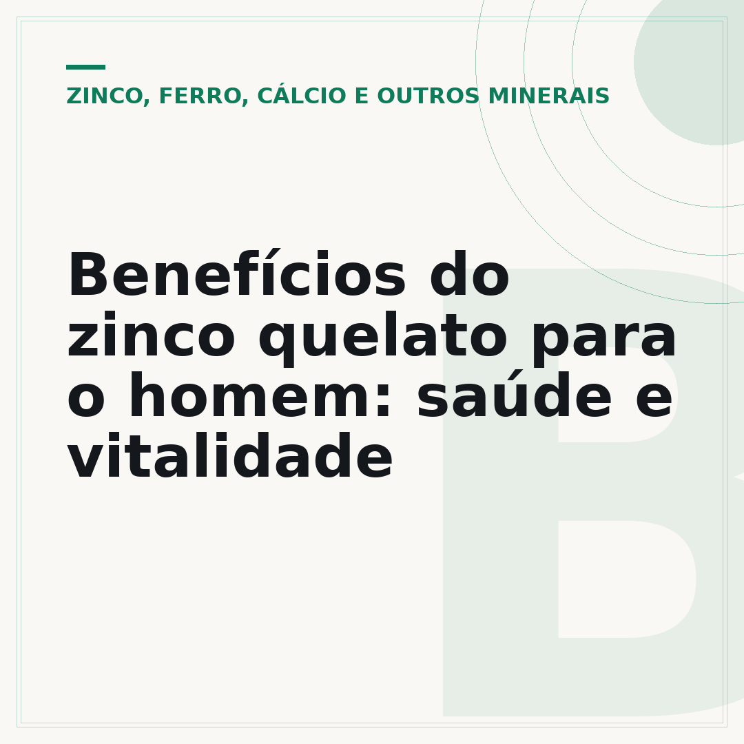 Benefícios do zinco quelato para o homem: saúde e vitalidade