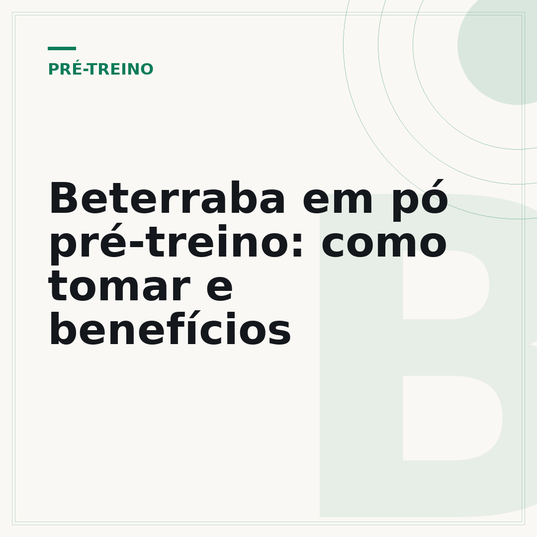 Beterraba em pó pré-treino: como tomar e benefícios