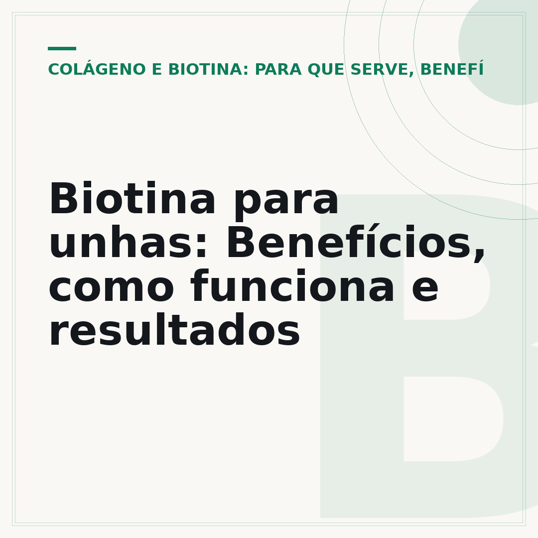 Biotina para unhas: Benefícios, como funciona e resultados