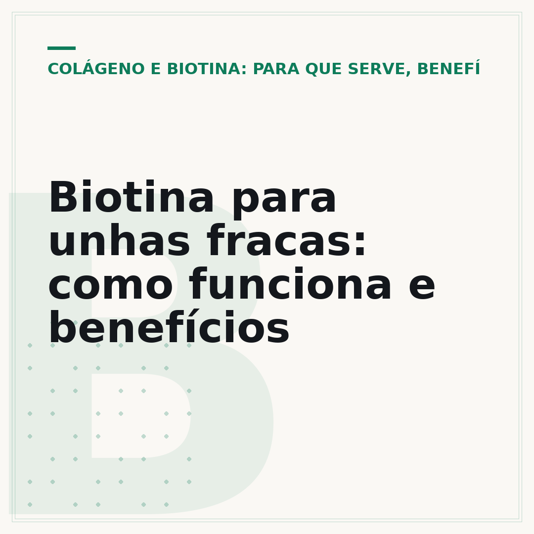 Biotina para unhas fracas: como funciona e benefícios