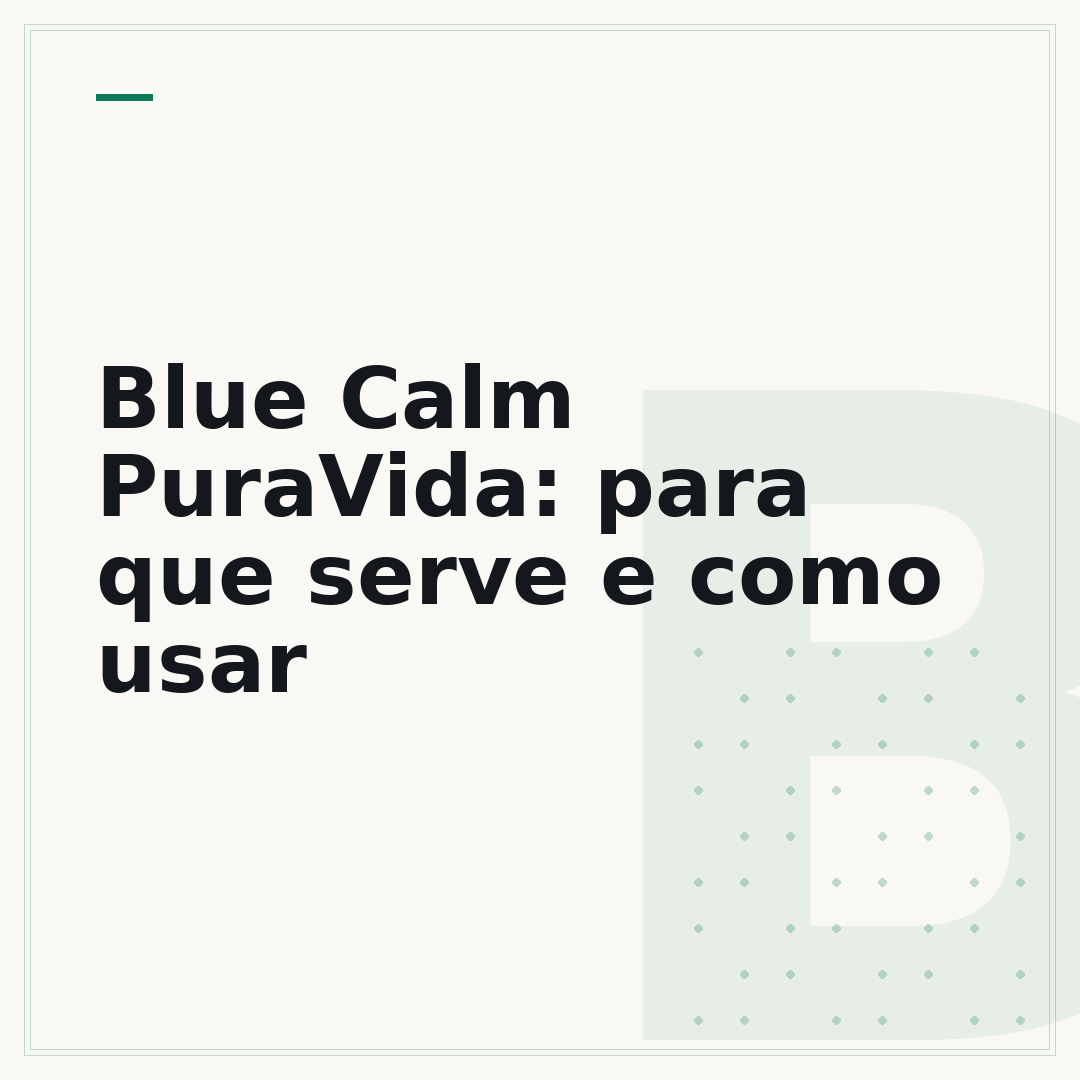 Blue Calm PuraVida: para que serve e como usar