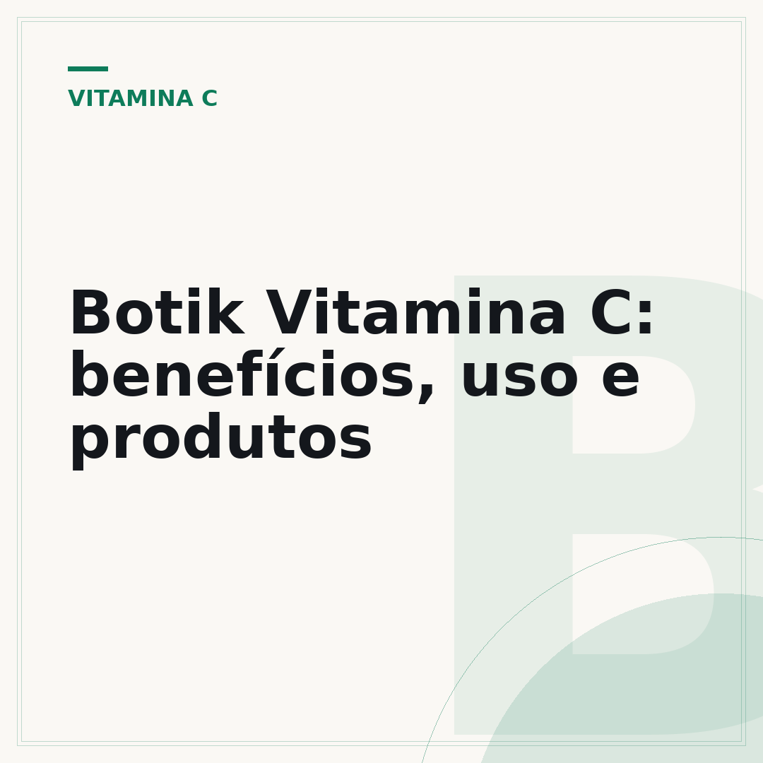 Botik Vitamina C: benefícios, uso e produtos