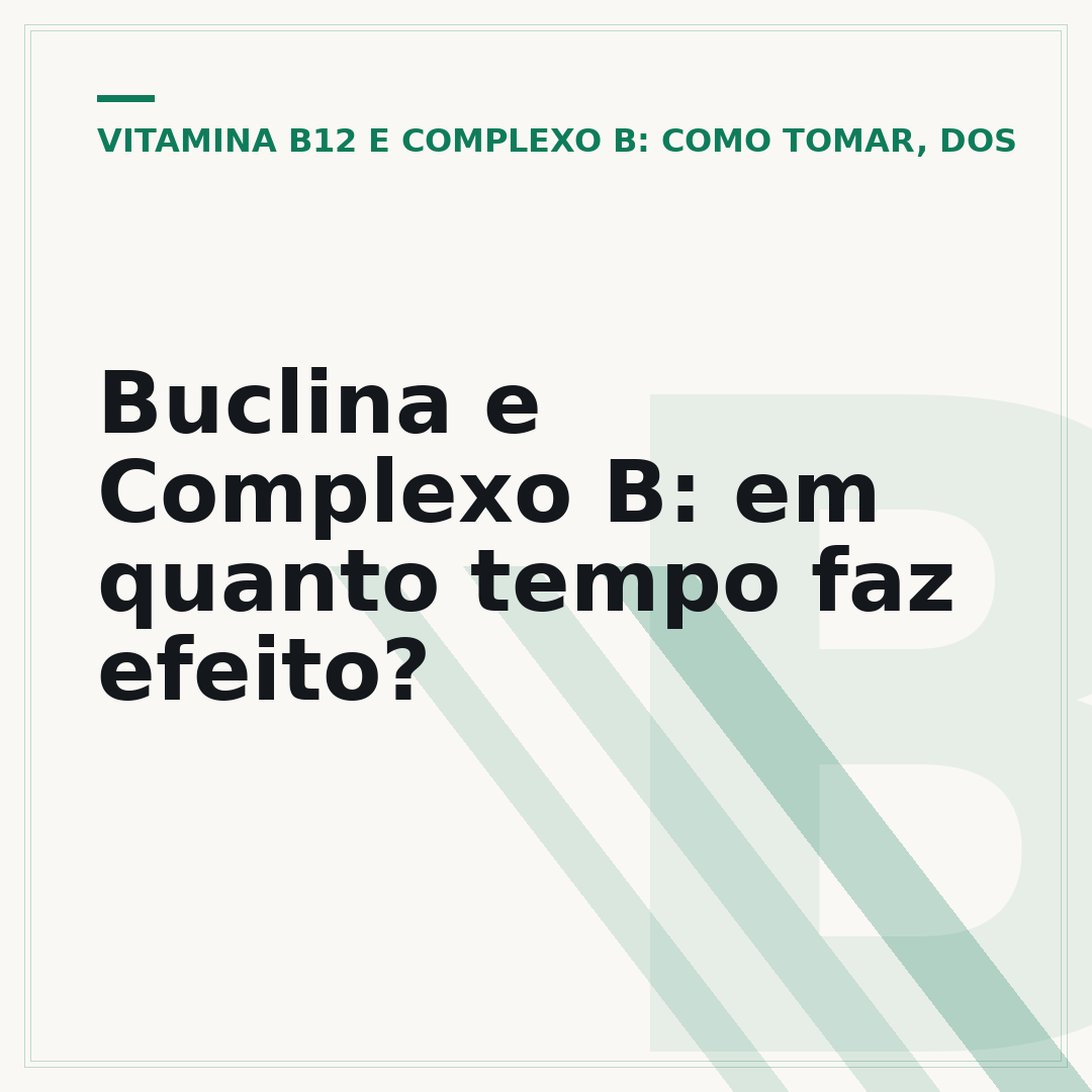 Buclina e Complexo B: em quanto tempo faz efeito?