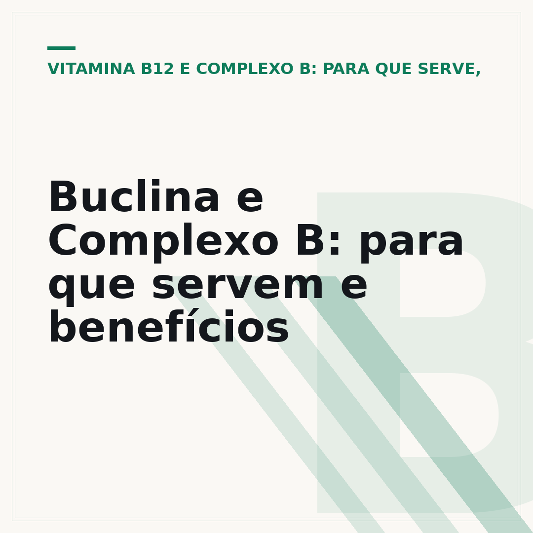 Buclina e Complexo B: para que servem e benefícios