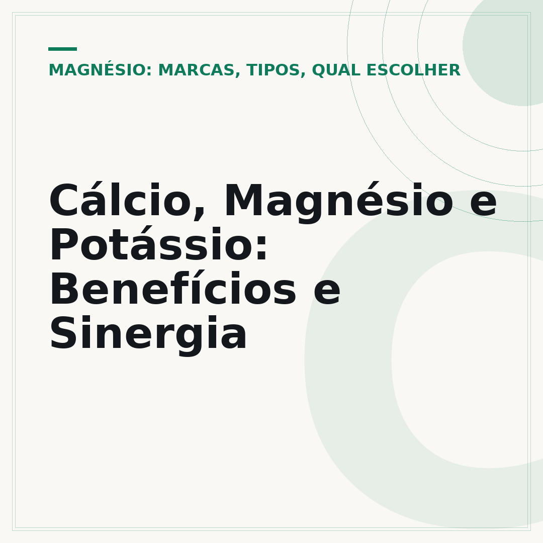 Cálcio, Magnésio e Potássio: Benefícios e Sinergia