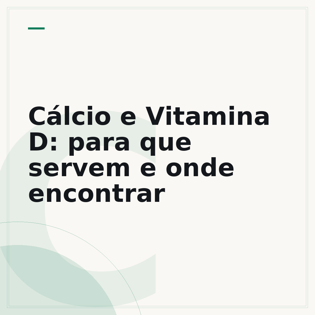 Cálcio e Vitamina D: para que servem e onde encontrar