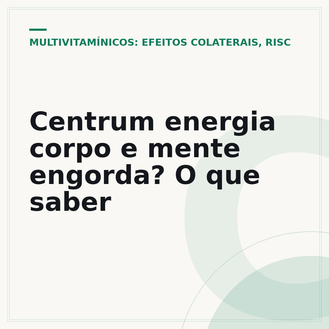 Centrum energia corpo e mente engorda? O que saber