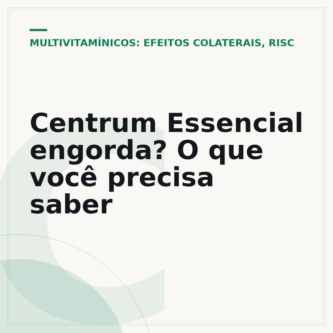 Centrum Essencial engorda? O que você precisa saber
