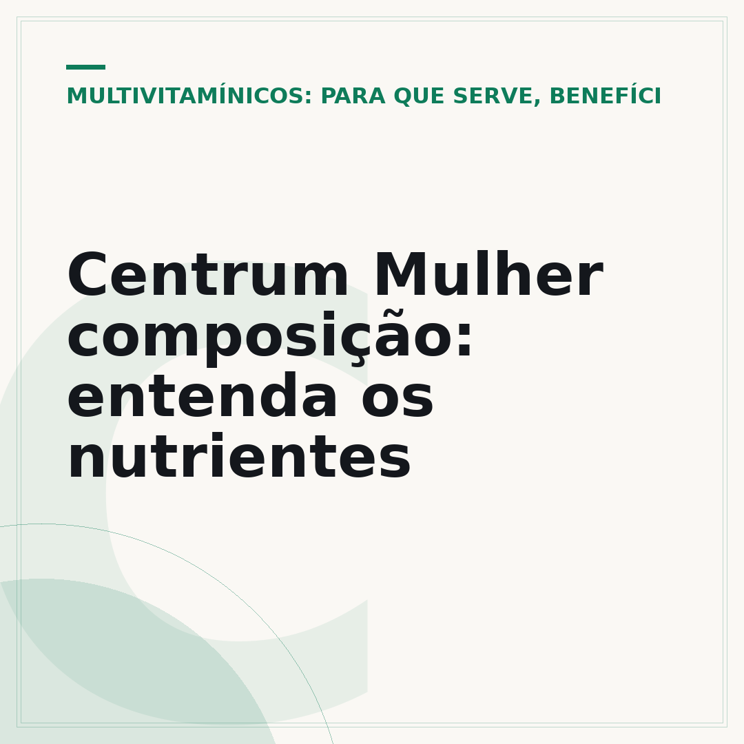 Centrum Mulher composição: entenda os nutrientes