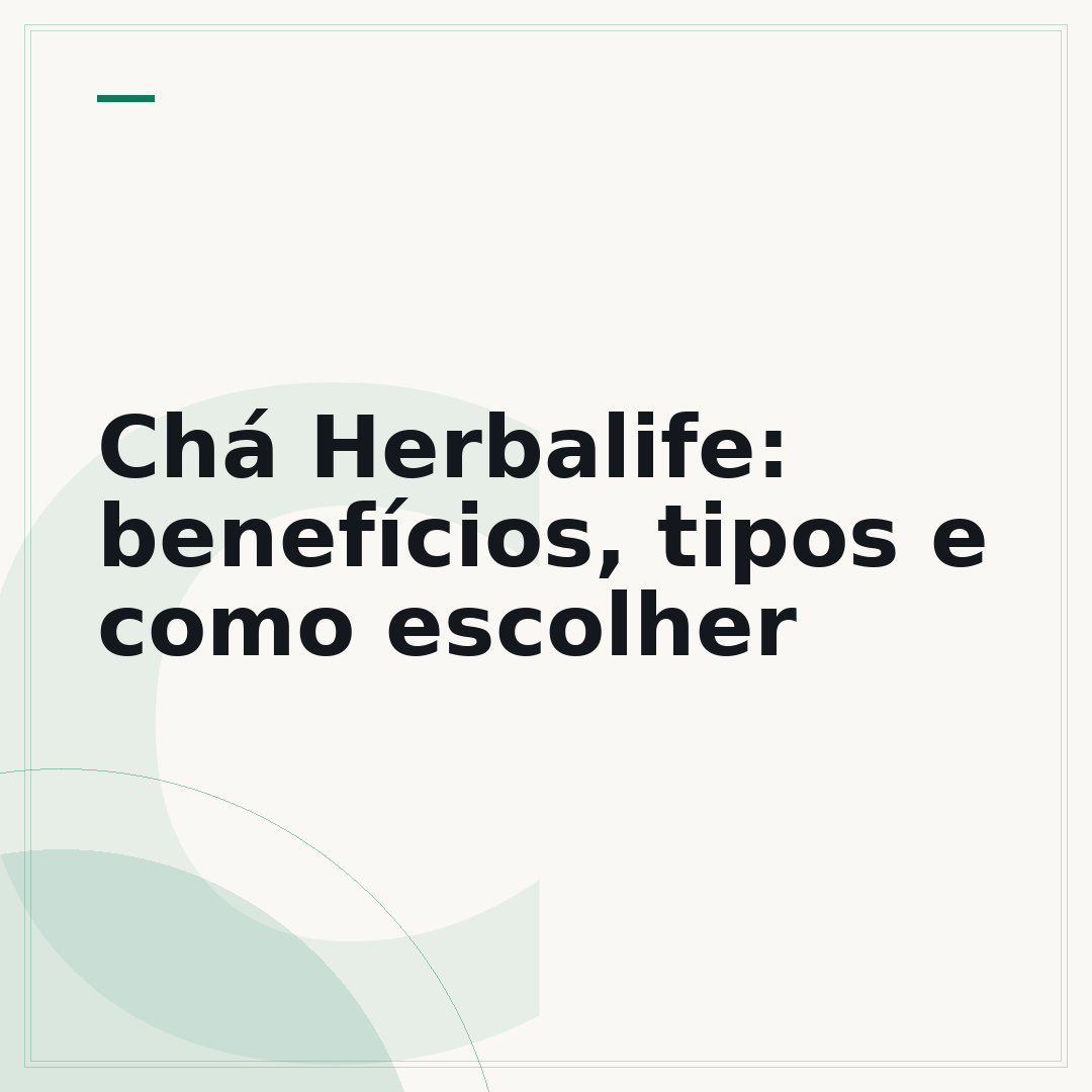 Chá Herbalife: benefícios, tipos e como escolher