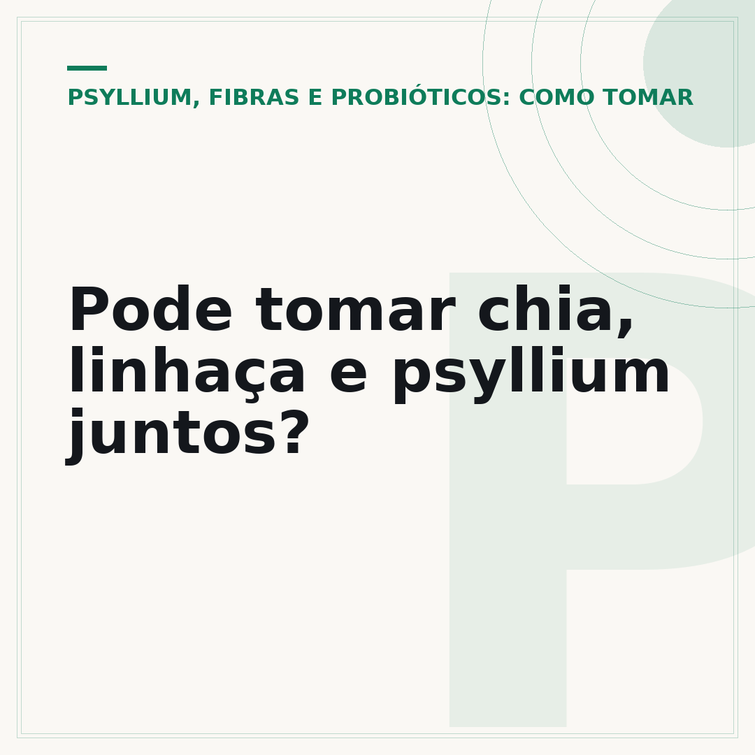 Pode tomar chia, linhaça e psyllium juntos?