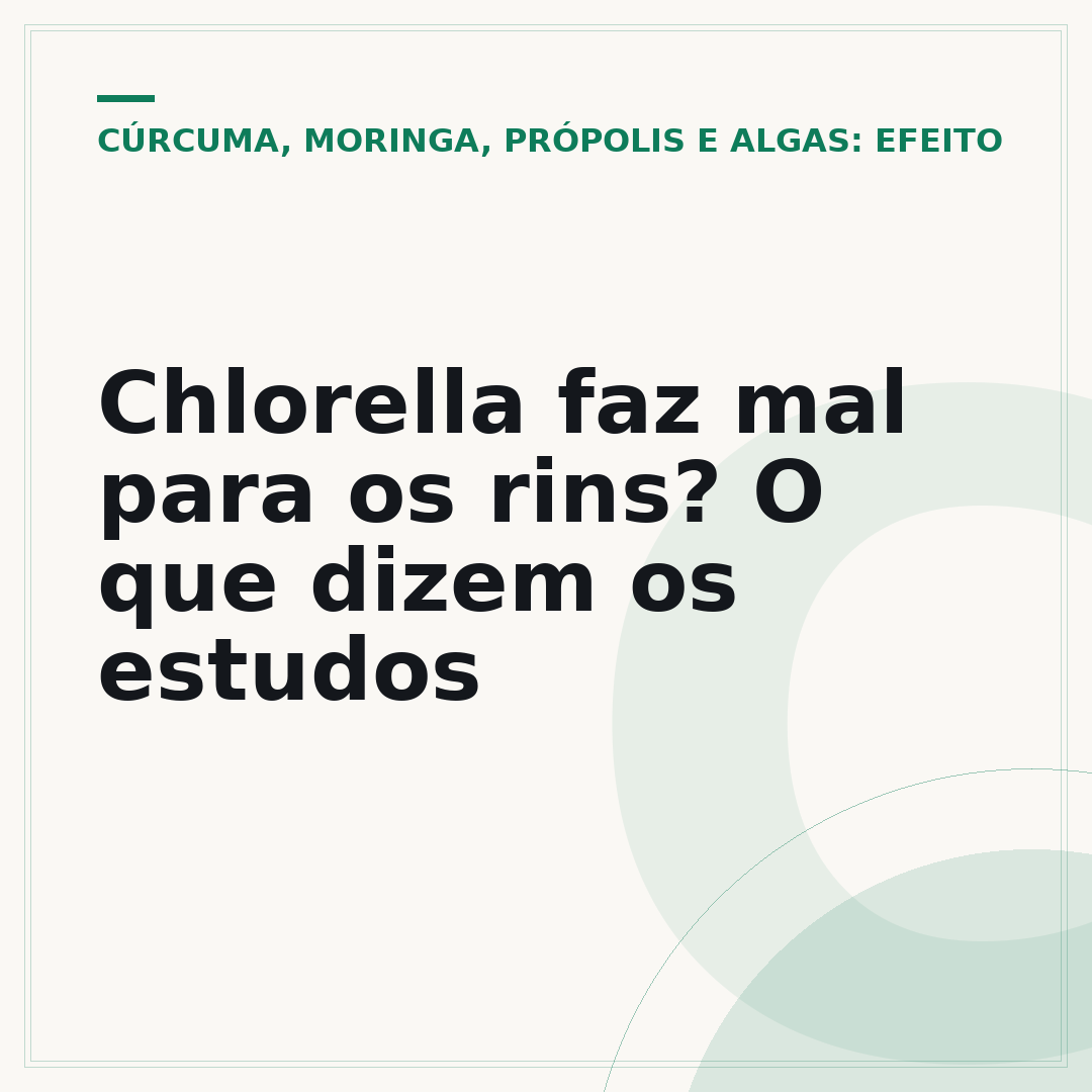 Chlorella faz mal para os rins? O que dizem os estudos