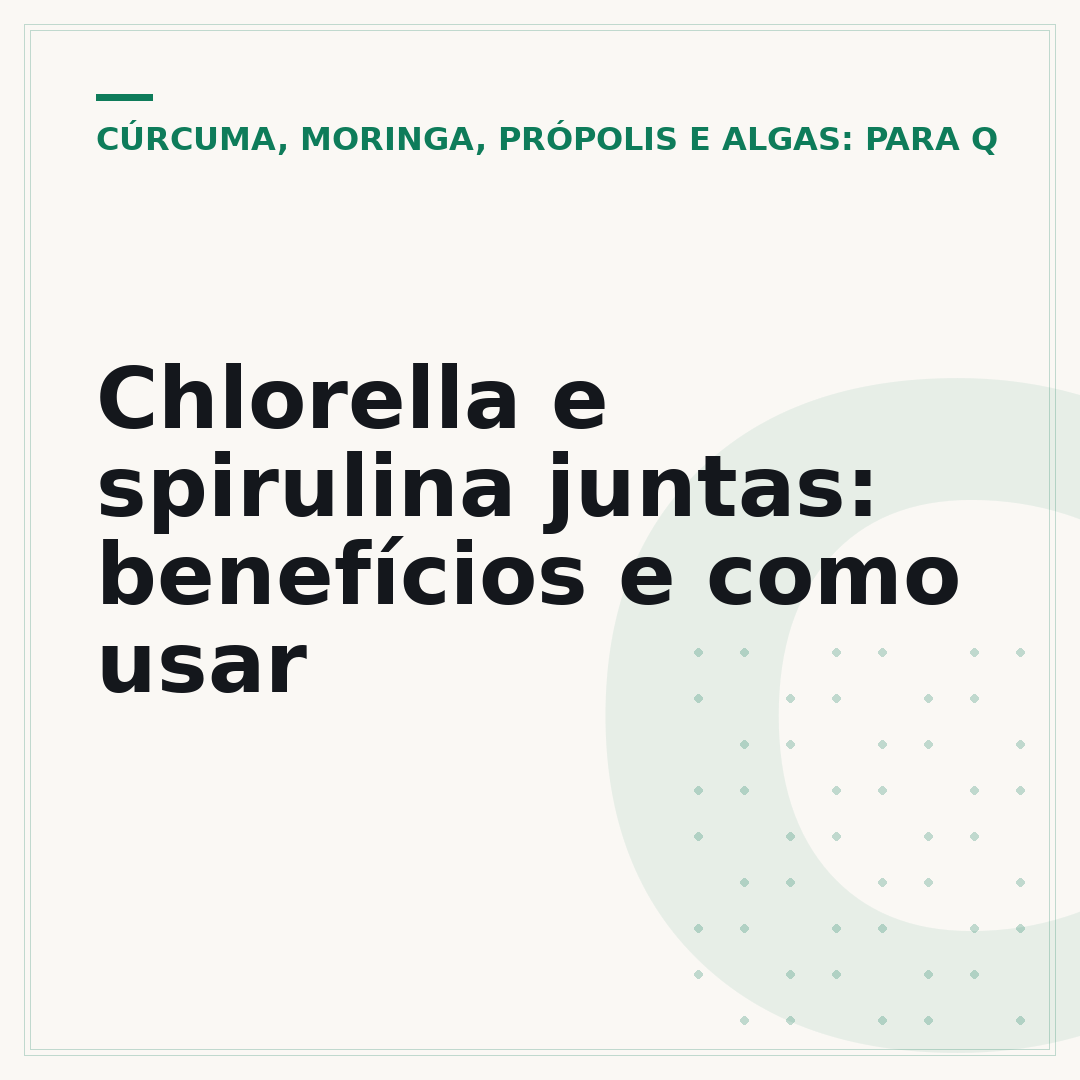 Chlorella e spirulina juntas: benefícios e como usar