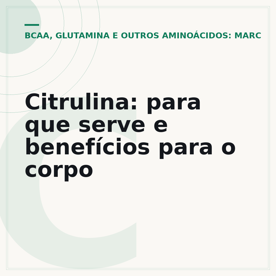 Citrulina: para que serve e benefícios para o corpo
