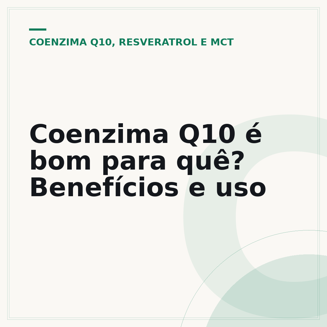 Coenzima Q10 é bom para quê? Benefícios e uso