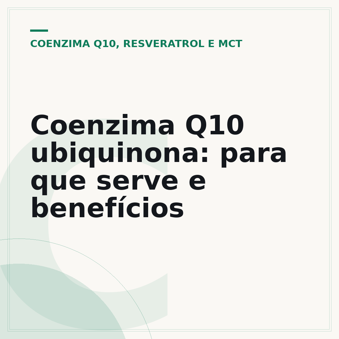 Coenzima Q10 ubiquinona: para que serve e benefícios