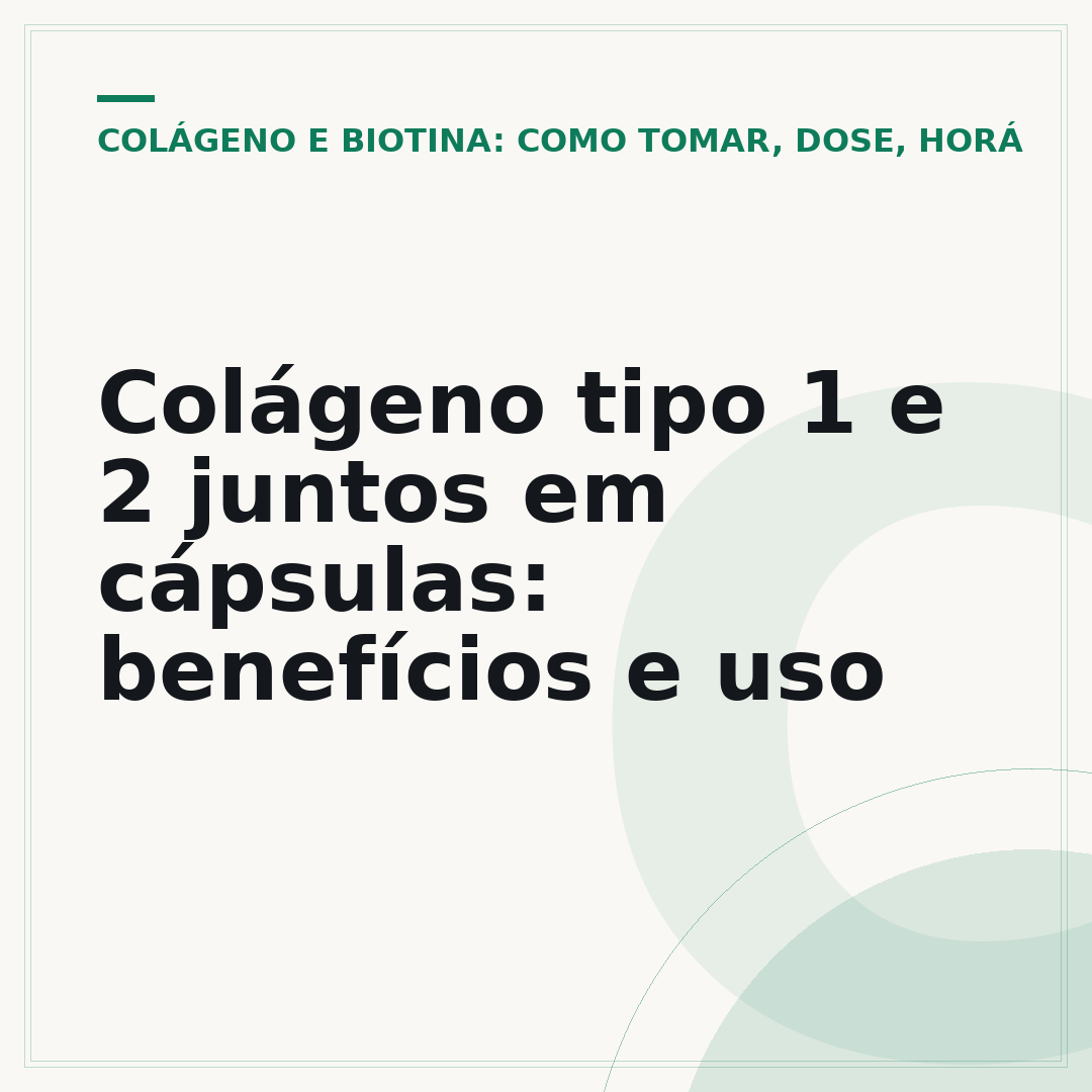 Colágeno tipo 1 e 2 juntos em cápsulas: benefícios e uso