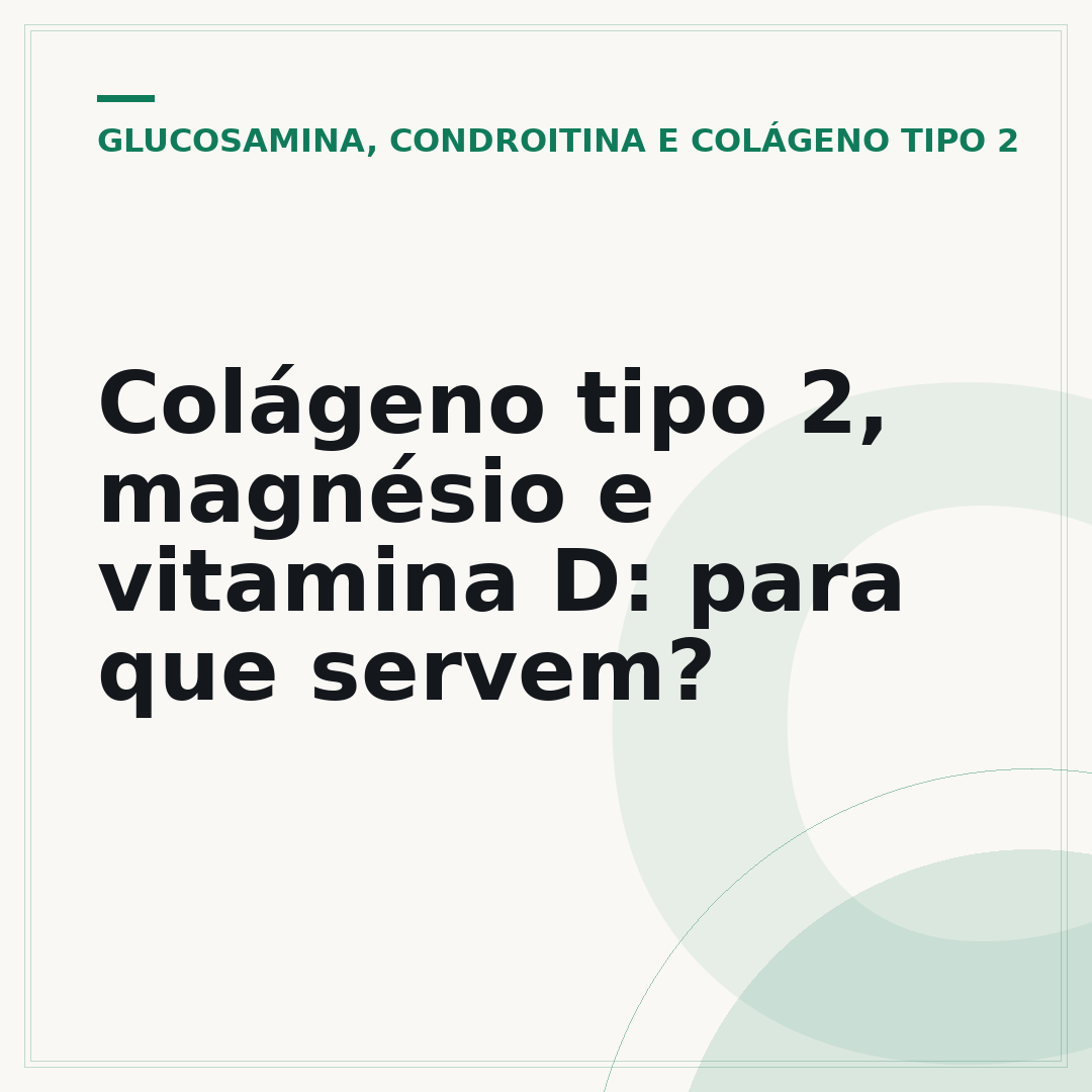 Colágeno tipo 2, magnésio e vitamina D: para que servem?
