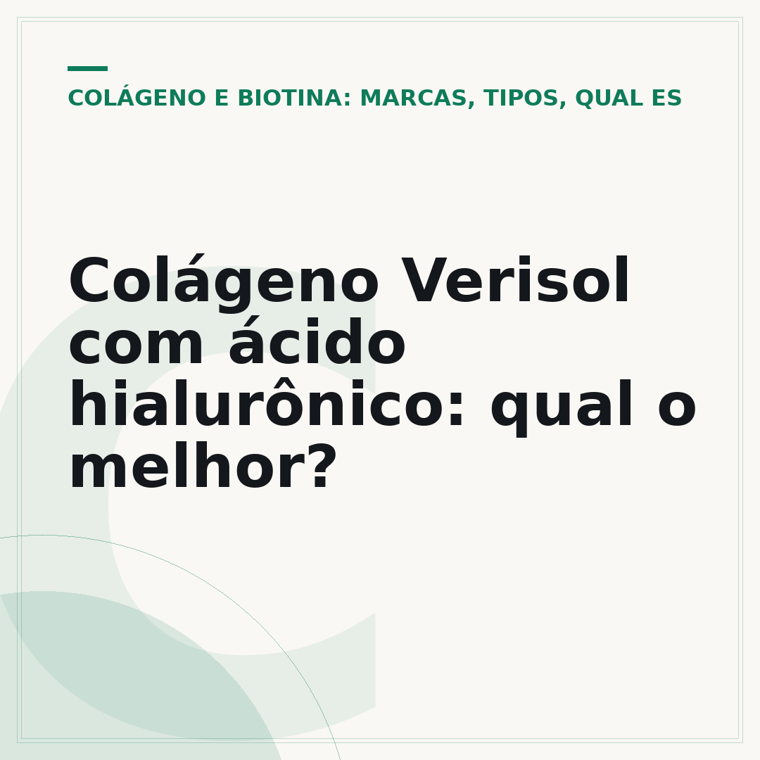 Colágeno Verisol com ácido hialurônico: qual o melhor?