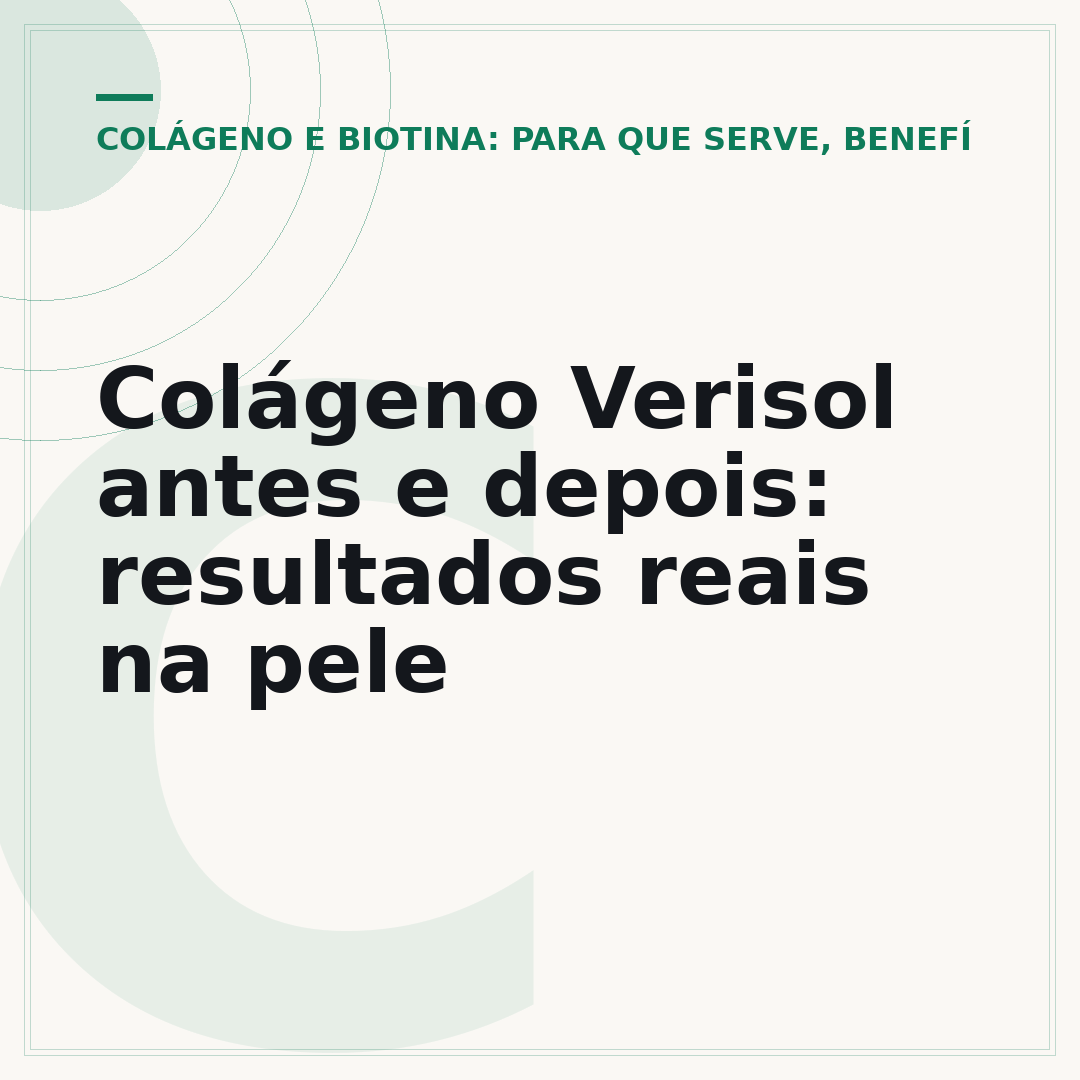 Colágeno Verisol antes e depois: resultados reais na pele