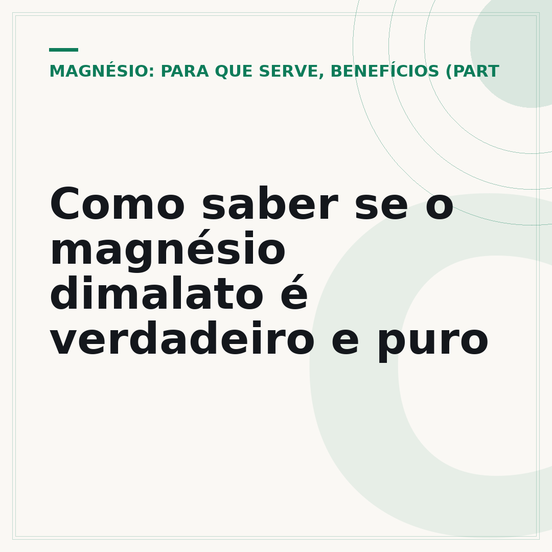 Como saber se o magnésio dimalato é verdadeiro e puro