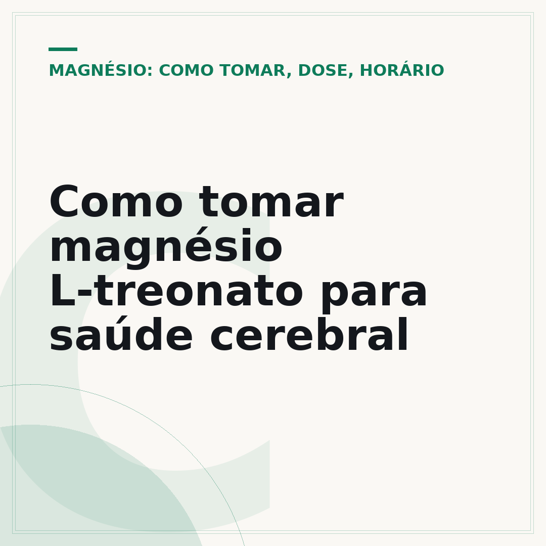 Como tomar magnésio L-treonato para saúde cerebral