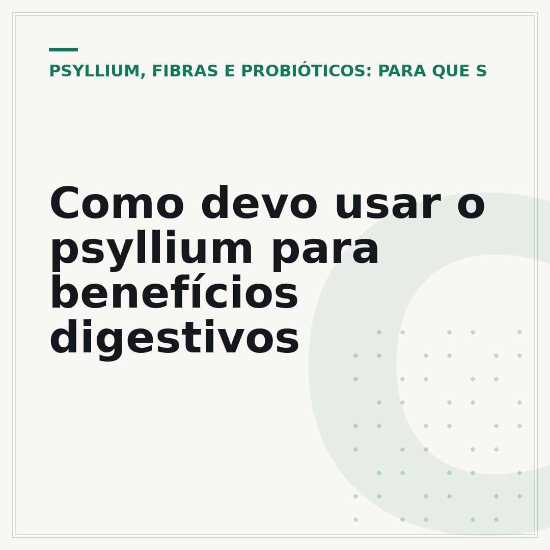 Como devo usar o psyllium para benefícios digestivos