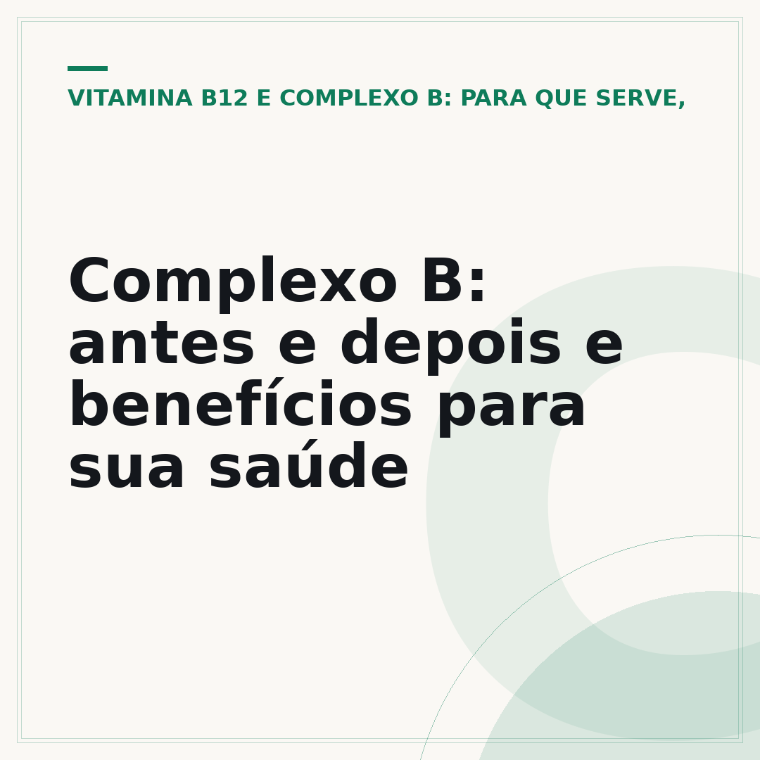 Complexo B: antes e depois e benefícios para sua saúde