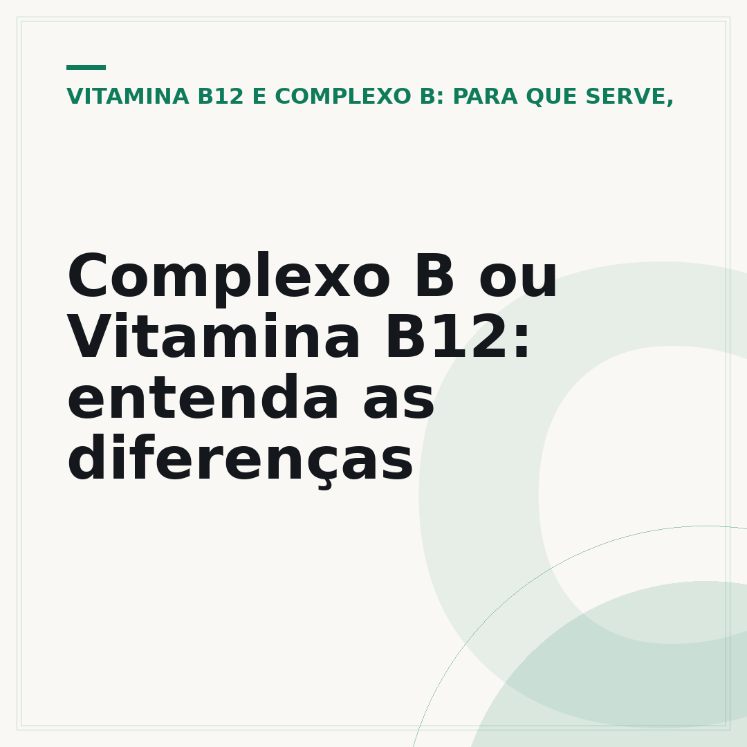 Complexo B ou Vitamina B12: entenda as diferenças