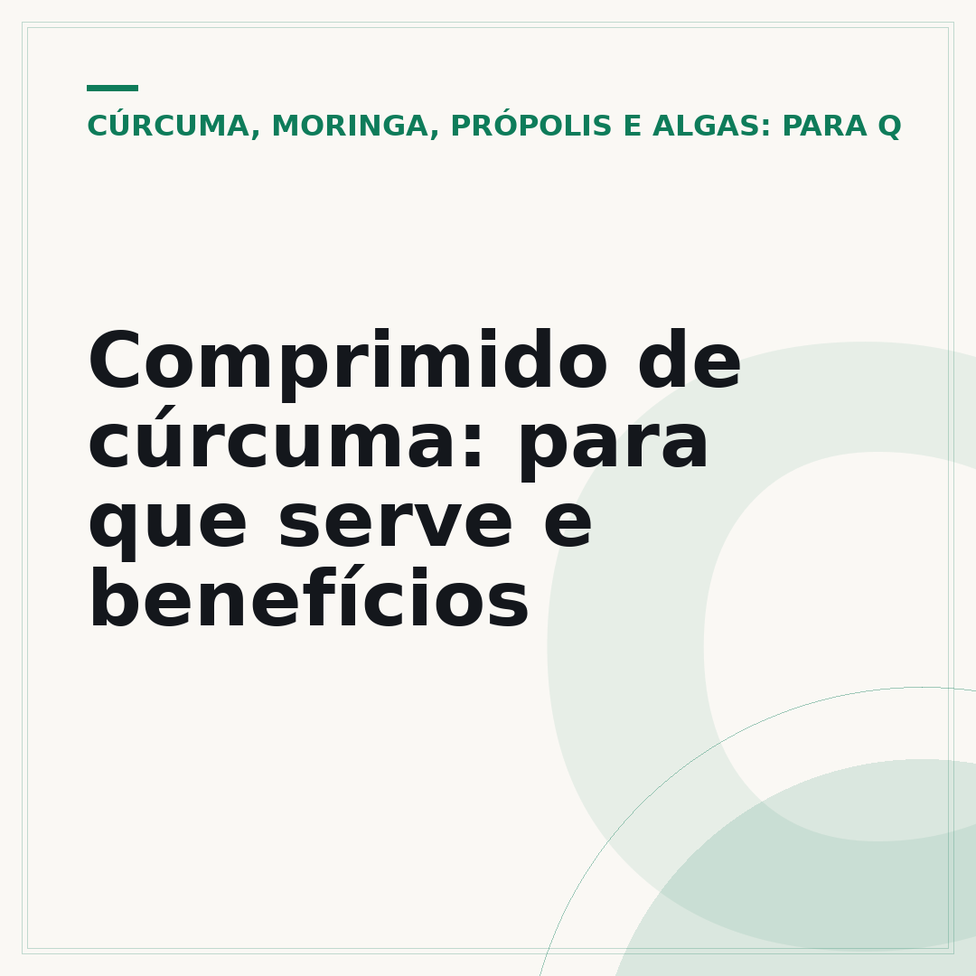 Comprimido de cúrcuma: para que serve e benefícios