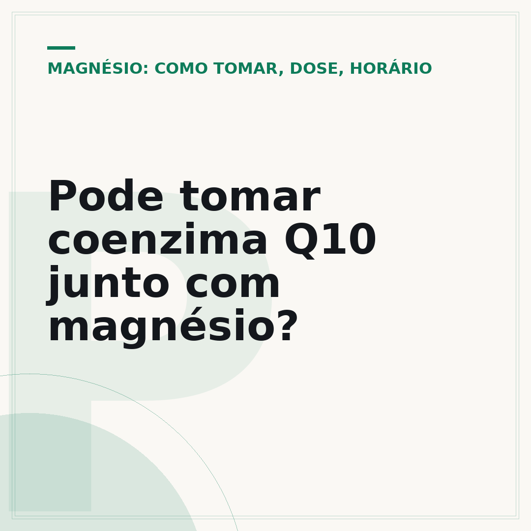 Pode tomar coenzima Q10 junto com magnésio?