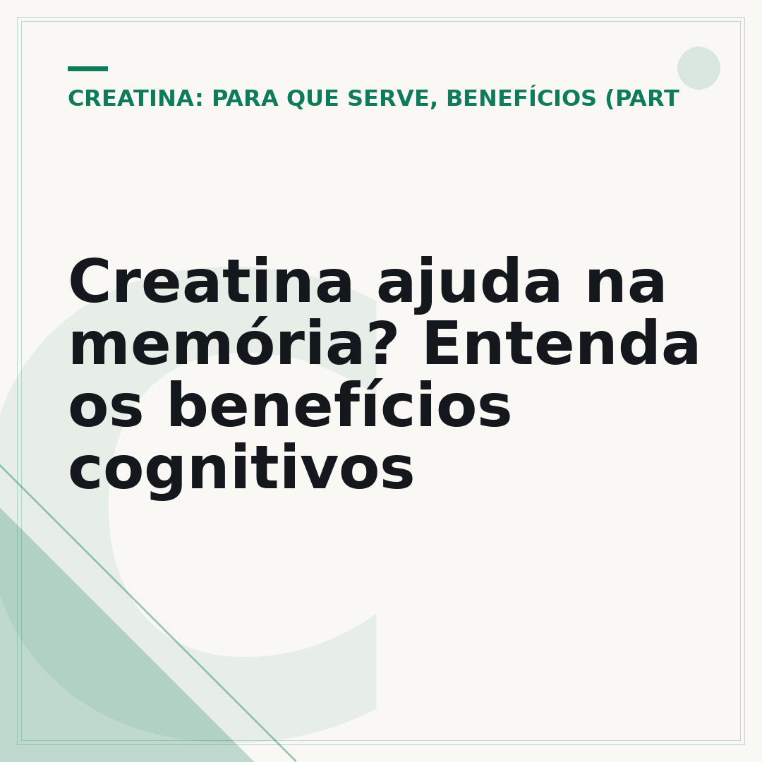 Creatina ajuda na memória? Entenda os benefícios cognitivos