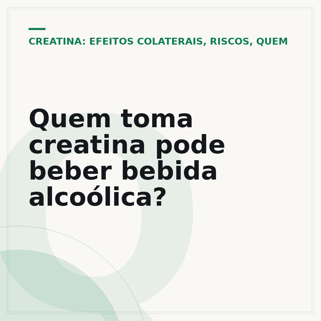 Quem toma creatina pode beber bebida alcoólica?