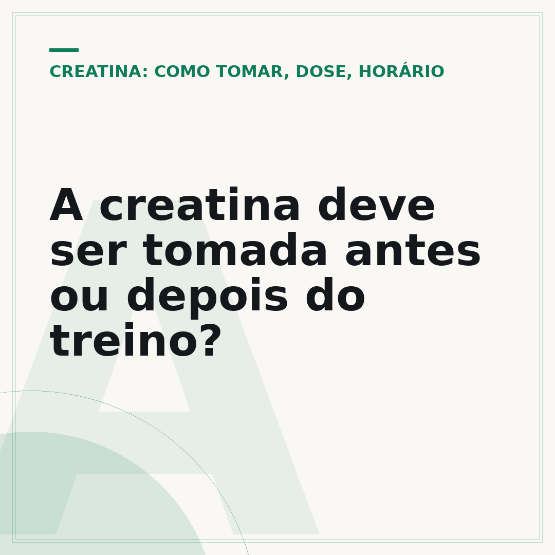 A creatina deve ser tomada antes ou depois do treino?